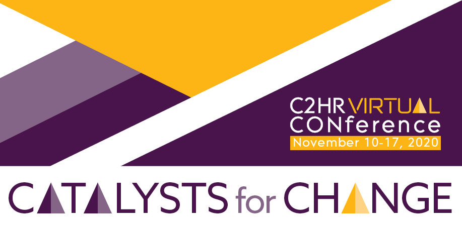 C2HR CON Catalysts for Change Virtual Conference