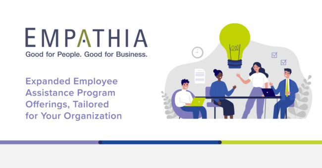 Empathia Expanded Employee Assistance Program Offerings, Tailored for Your Organization
