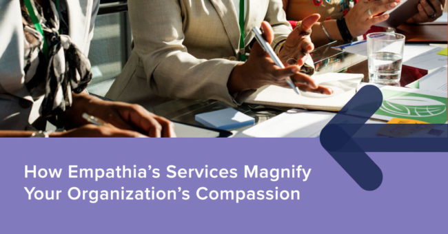 Q1-empathia-overview-featured-image How Empathia’s Services Magnify Your Organization’s Compassion