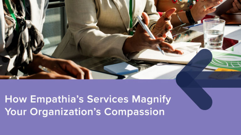 Q1-empathia-overview-featured-image How Empathia’s Services Magnify Your Organization’s Compassion