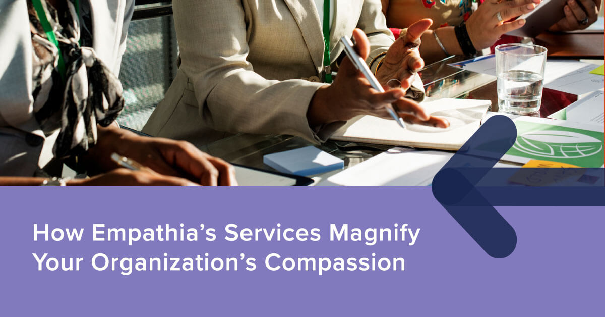 Q1-empathia-overview-featured-image How Empathia’s Services Magnify Your Organization’s Compassion